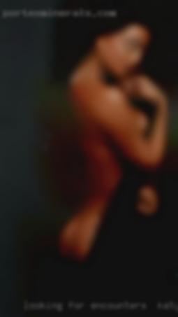 Looking for nice big encounters in Katy, TX cocks.